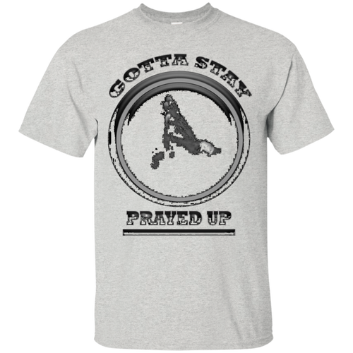 Gotta-Stay-Prayed-Up-Inspirational-T-Shirts