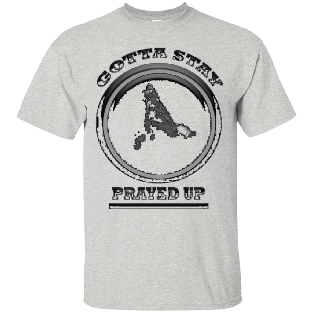 Gotta-Stay-Prayed-Up-Inspirational-T-Shirts