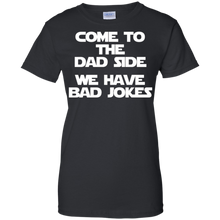 Come-To-The-Dad-Side-We-Have-Bad-Jokes-T-Shirt-funny-saying