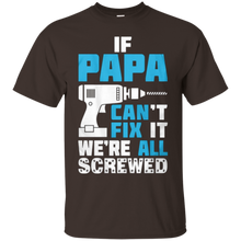 Father's-day-PAPA-Can't-Fix-It-We're-All-Screwed-Shirt