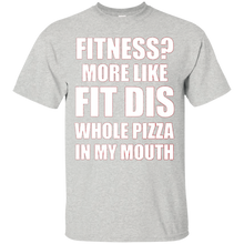 Fitness-More-Like-Fit-Dis-Whole-Pizza-In-My-Mouth-Tshirt