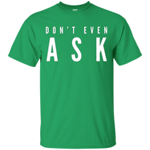 Don't-Even-Ask-T-Shirt