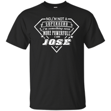 I-AM-JOSE-T-SHIRT-NO-IM-NOT-SUPERHERO-IM-SOMETHING-EVEN-MOBuy-I-AM-JOSE-T-SHIRT