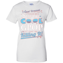 Gpop-T-shirt--I-never-dreamed-I'd-be-a-super-cool-Gpop.But