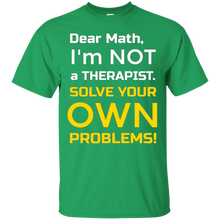 Dear-Math-I'm-Not-a-Therapist-FUNNY-math-t-shirt