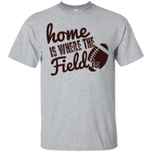 Home-Is-Where-The-Field-Is---High-School-Football---T-Shirt