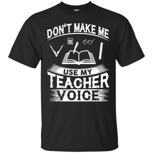 Don't-Make-Me-Use-My-Teacher-Voice