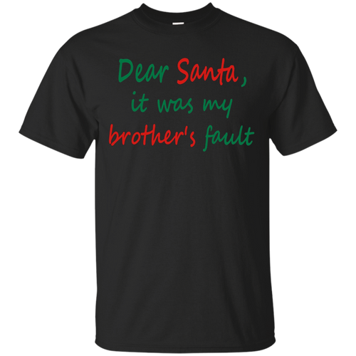 Dear-Santa-It-Was-My-Brother's-Fault-Funny-Christmas-T-shirt