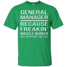 General-Manager---Because-Freakin'-miracle-worker-T-shirt