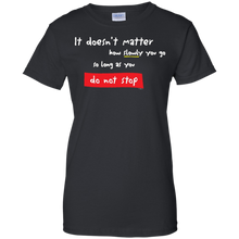 Doesn't-Matter-How-Slow-You-Go-Don't-Stop-Motivational-Shir