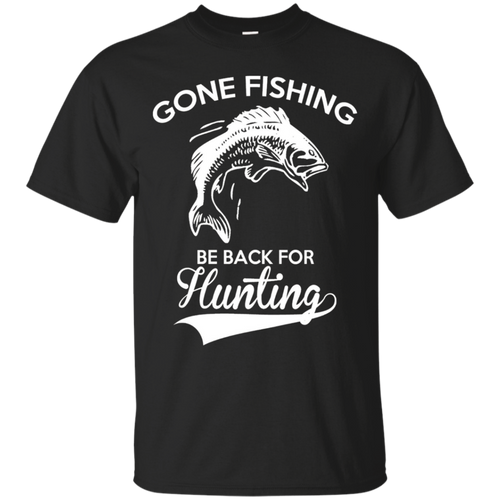 Gone-Fishing-Be-Back-For-Hunting---Funny-Hunting-T-shirt