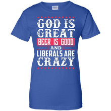 God-Is-Great-Beer-Is-Good-Liberals-Are-Crazy-T-Shirt