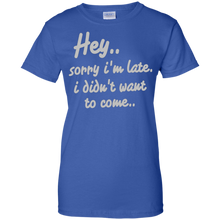 Hey-Sorry-I'm-Late-I-Didn't-Want-to-Come-Funny-T-Shirt