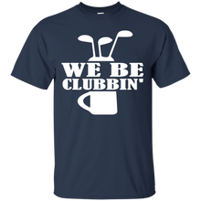 Cool-Golf-Golfing-Golfer-T-shirt---We-Be-Clubbin'