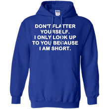 Don't-flatter-yourself.-I-only-look-up-to-you-shirt