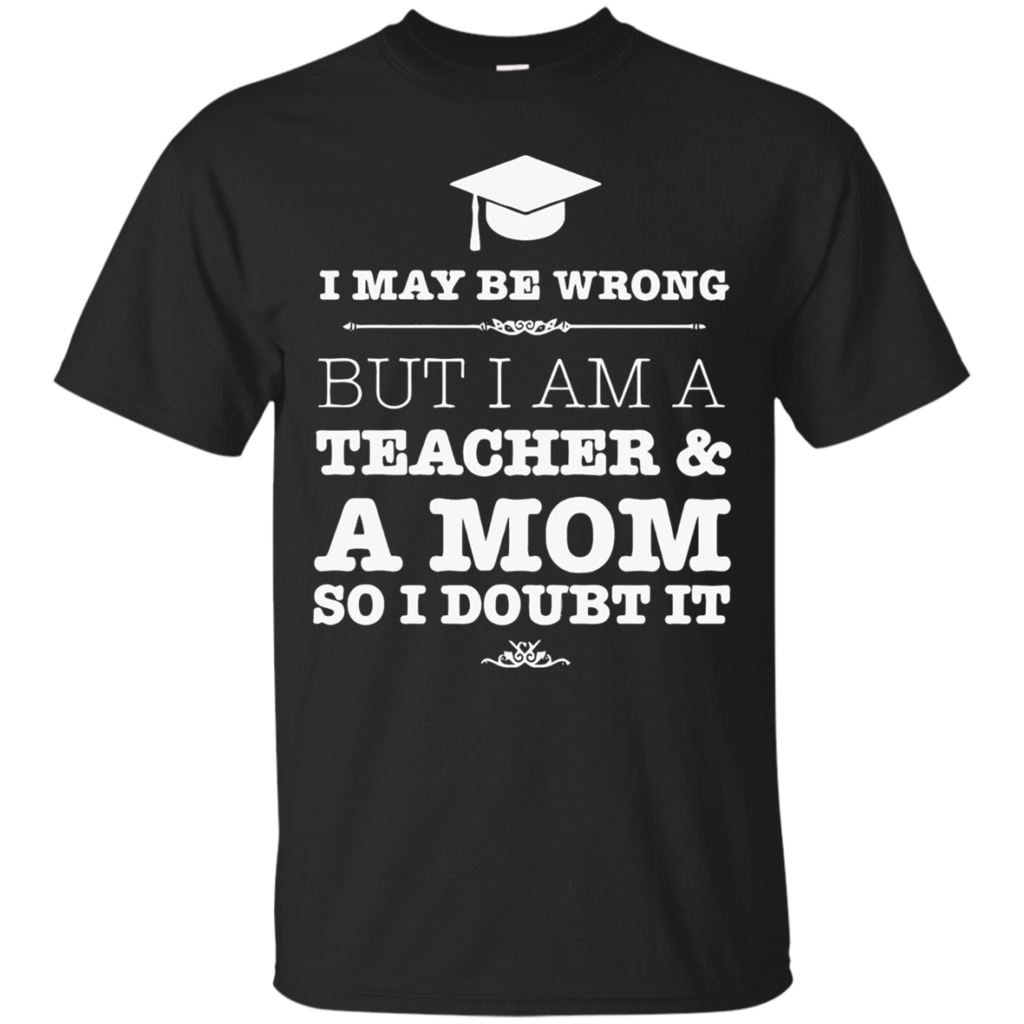 I-Am-A-Teacher-And-A-Mom-T-Shirt