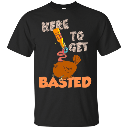 Here-to-Get-Basted-Funny-Drunk-Turkey-T-Shirt
