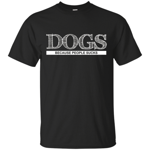 Dogs-because-people-sucks-T-shirt