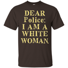 Dear-Police-I-Am-A-White-Woman-T-Shirt