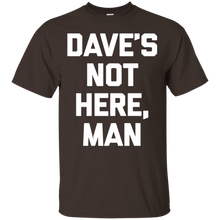 Dave's-Not-Here-Man-T-Shirt-funny-saying-sarcastic-novelty