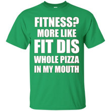 Fitness-More-Like-Fit-Dis-Whole-Pizza-In-My-Mouth-Tshirt