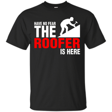 Have-No-Fear-The-Roofer-Is-Here-TShirt