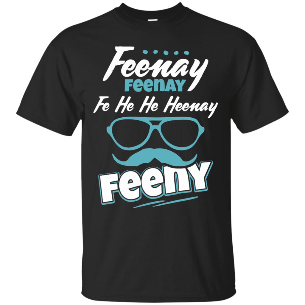 Feenay-Feenay-Fe-He-He-Heenay-Feeny-T-Shirt
