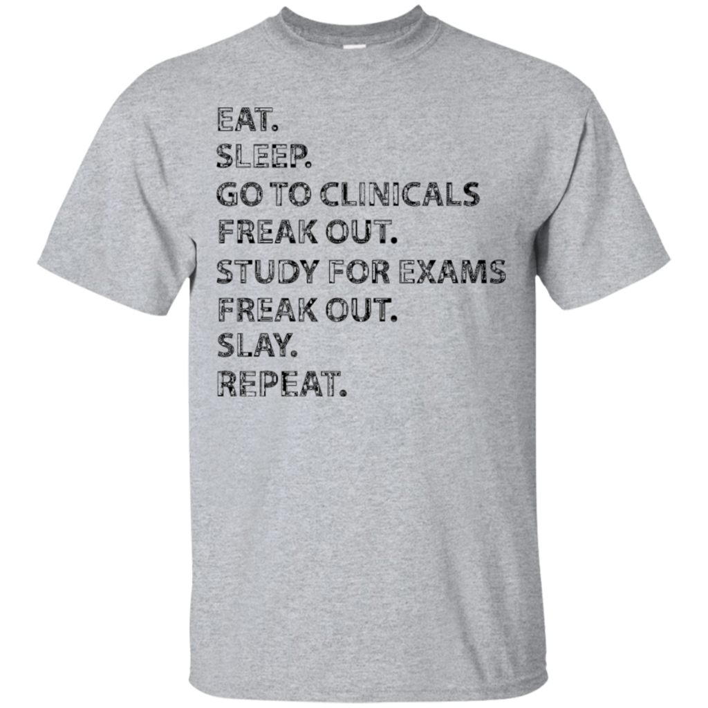 Funny-Nurses-shirt--Eat-sleep-go-to-clinicals-freak-out-tee