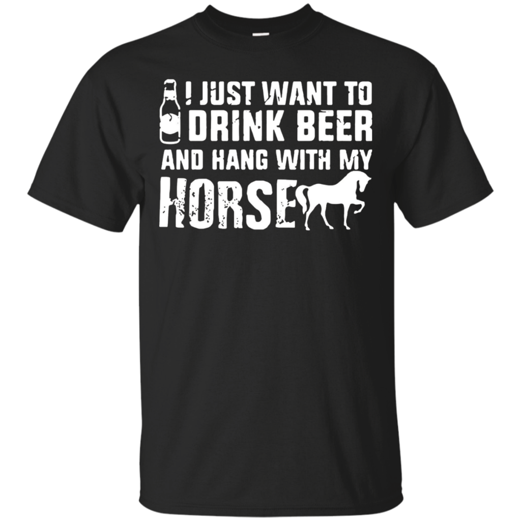 Hang-with-my-horse-T-shirt-I-Just-Want-To-Drink-Beer