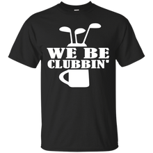 Cool-Golf-Golfing-Golfer-T-shirt---We-Be-Clubbin'
