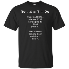 Dear-Algebra-Please-Stop-Asking-Me-To-Find-X-Math-Shirt