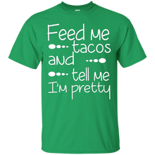 Funny-Quote-Feed-Me-Tacos-_amp_-Tell-Me-I'm-Pretty-T-shirt