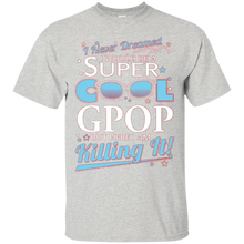 Gpop-T-shirt--I-never-dreamed-I'd-be-a-super-cool-Gpop.But