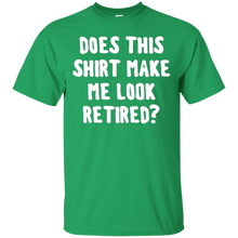 Does-this-shirt-make-me-look-retired-shirt
