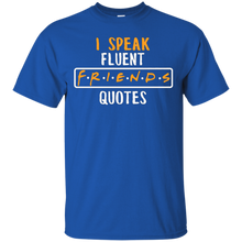 Friend-T-shirt---I-Speak-Fluent-Friends-Quotes