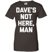 Dave's-Not-Here-Man-T-Shirt-funny-saying-sarcastic-novelty