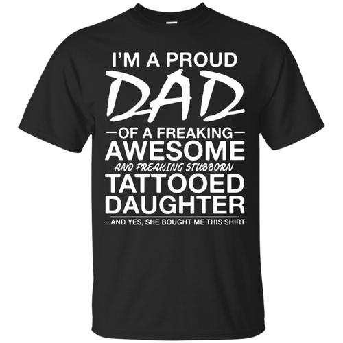 Daughter-Shirt-I'm-A-Proud-Dad-Of-Freaking-Awesome-Tattooed