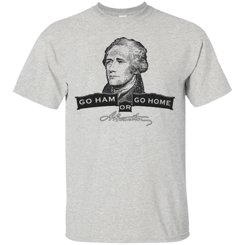 Go-Ham-or-Go-Home-Alexander-Hamilton-T-Shirt