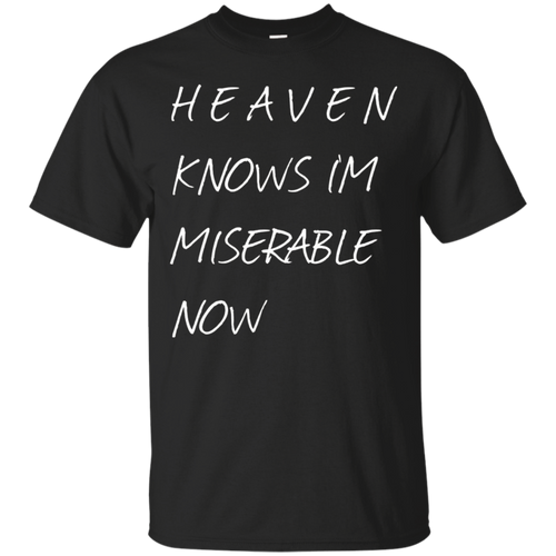 Heaven-knows-i'm-miserable-now-t-shirt