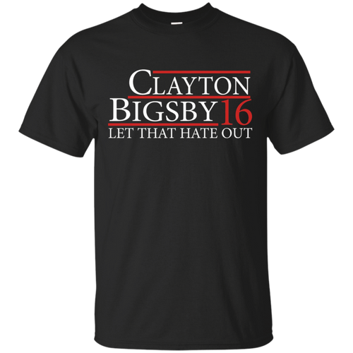 Clayton-Bigsby-For-President---Let-That-Hate-Out