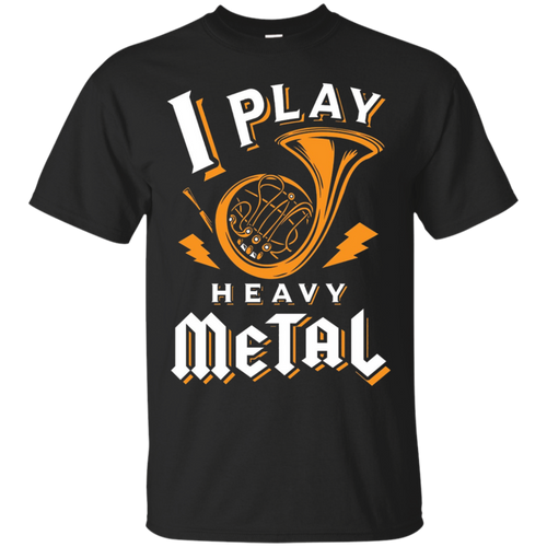 Funny-French-Horn-Shirt---I-Play-Heavy-Metal