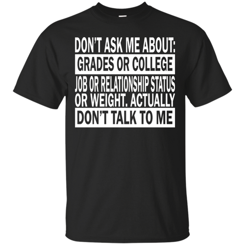 Don't-Ask-Me-About-College-Job-Just-Don't-Talk-To-Me-T-Shirt