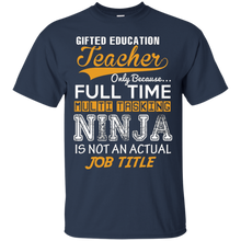 Gifted-Education-Teacher---Ninja-Job-Title---Funny-Tee-T-Shi