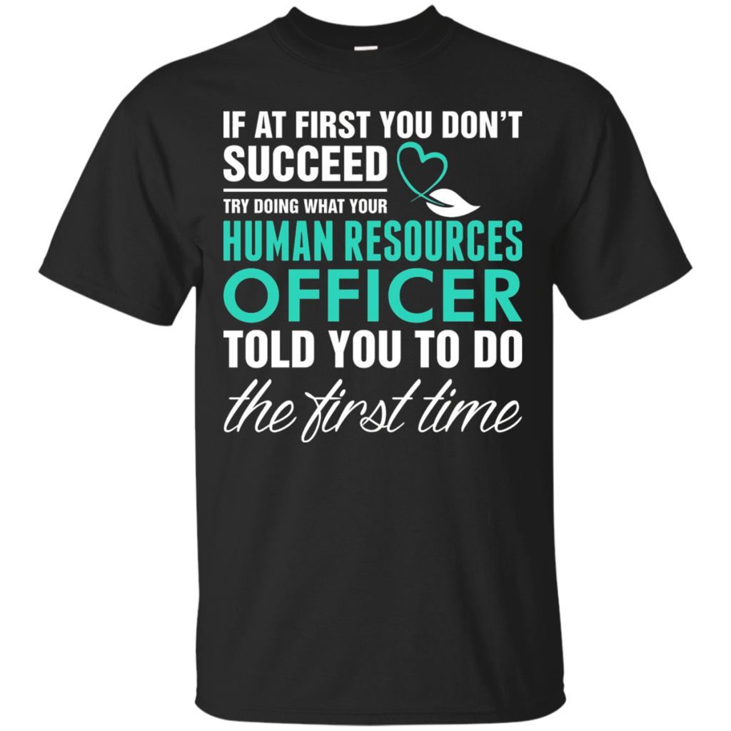 Human-Resource-Officer-Told-You-To-Do-First-Tshirt