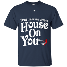 Don't-make-me-drop-a-house-on-you