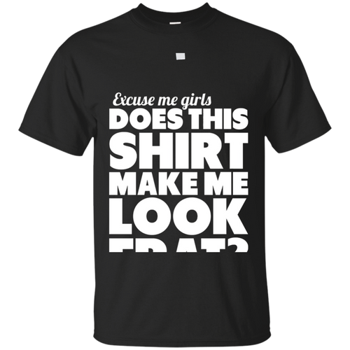 Does-This-Shirt-Make-Me-Look-Frat---Fraternity-T-Shirt