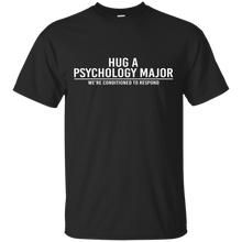 Hug-A-Psychology-Major-Were-Conditioned-To-Respond-T-Shirt