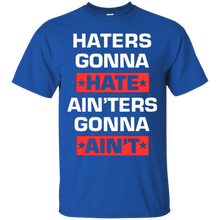 HATERS-GONNA-HATE-AIN'TERS-GONNA-AIN'T-SHIRT