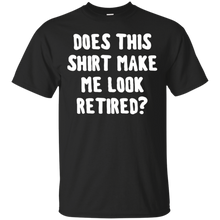 Does-this-shirt-make-me-look-retired-shirt