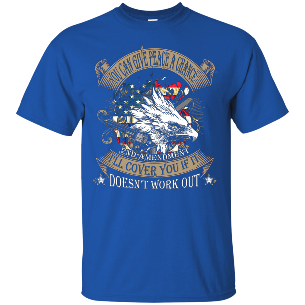 Gun-Rights---You-Can-Give-Peace-A-Chance-I'll-Cover-T-shirt